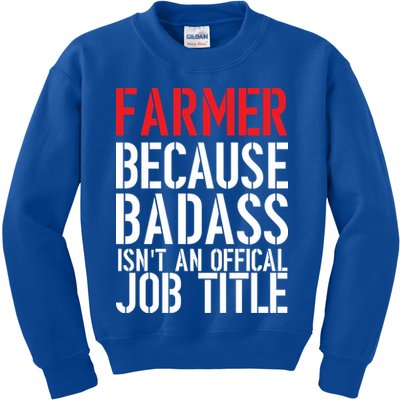 Farmer Because Badass Isn't An Official Job Title Kids Sweatshirt