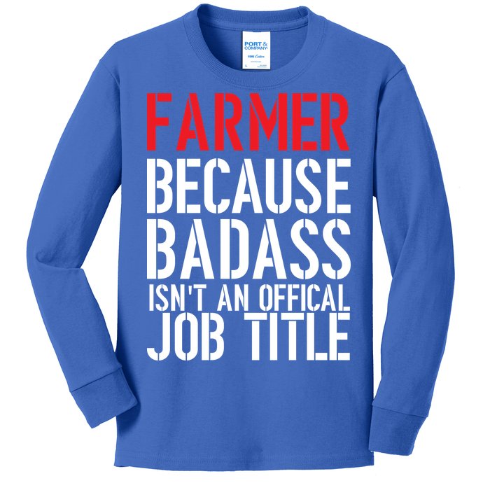 Farmer Because Badass Isn't An Official Job Title Kids Long Sleeve Shirt