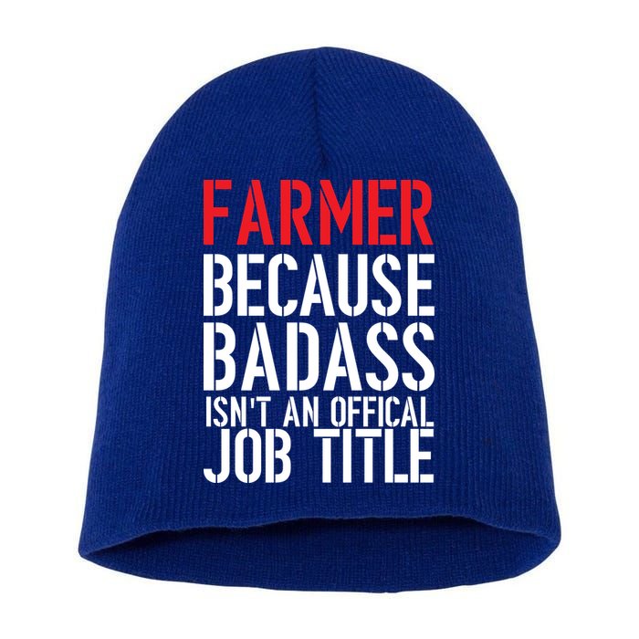 Farmer Because Badass Isn't An Official Job Title Short Acrylic Beanie