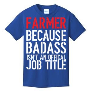 Farmer Because Badass Isn't An Official Job Title Kids T-Shirt