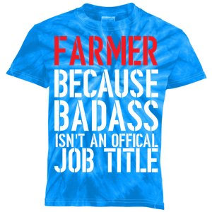 Farmer Because Badass Isn't An Official Job Title Kids Tie-Dye T-Shirt