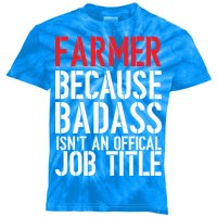 Farmer Because Badass Isn't An Official Job Title Kids Tie-Dye T-Shirt