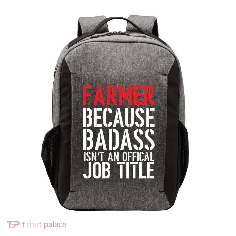 Farmer Because Badass Isn't An Official Job Title Vector Backpack