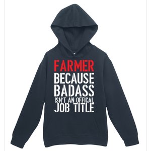 Farmer Because Badass Isn't An Official Job Title Urban Pullover Hoodie