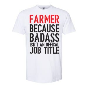 Farmer Because Badass Isn't An Official Job Title Softstyle CVC T-Shirt