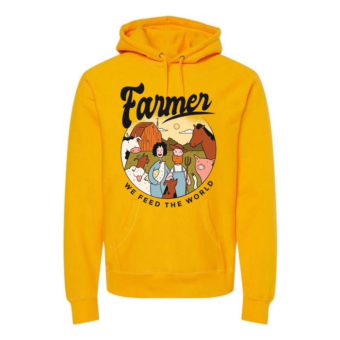 Farmer We Feed The World Premium Hoodie