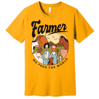 Farmer We Feed The World Premium T-Shirt