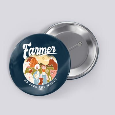 Farmer We Feed The World Button