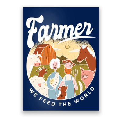 Farmer We Feed The World Poster