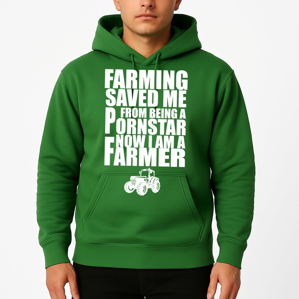 Farming Saved Me From being A Pornstar Hoodie