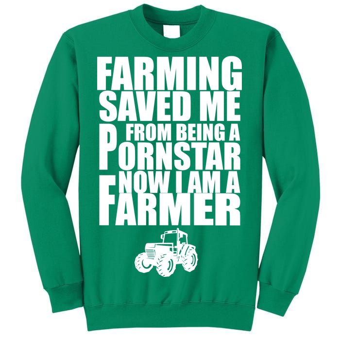 Farming Saved Me From being A Pornstar Sweatshirt