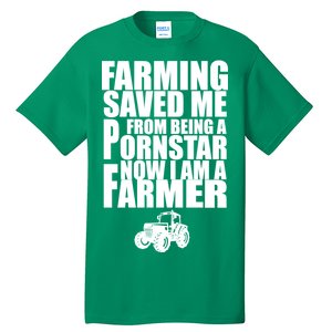 Farming Saved Me From being A Pornstar Tall T-Shirt