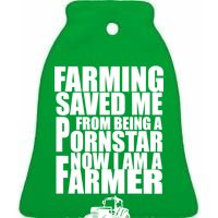 Farming Saved Me From being A Pornstar Ceramic Bell Ornament