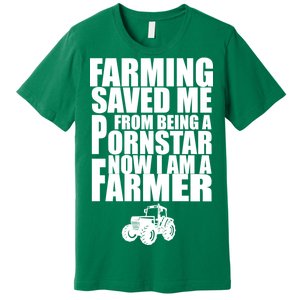 Farming Saved Me From being A Pornstar Premium T-Shirt