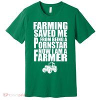 Farming Saved Me From being A Pornstar Premium T-Shirt