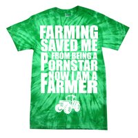 Farming Saved Me From being A Pornstar Tie-Dye T-Shirt