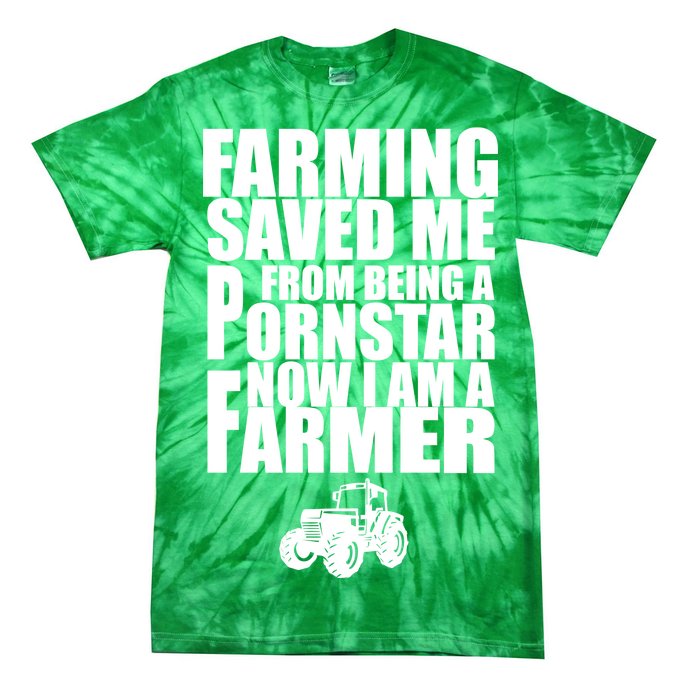 Farming Saved Me From being A Pornstar Tie-Dye T-Shirt