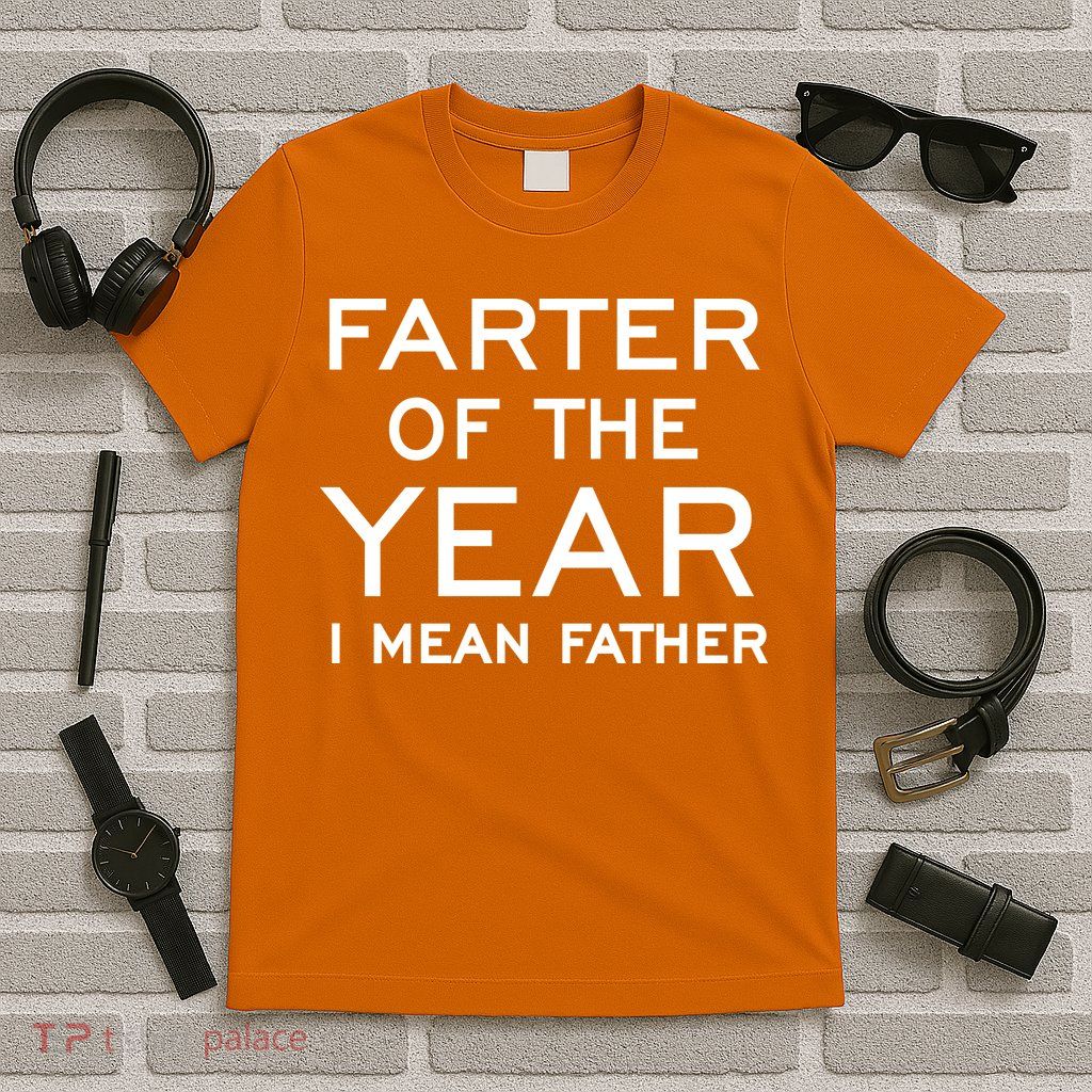 Farter Of The Year I Mean Father T-Shirt