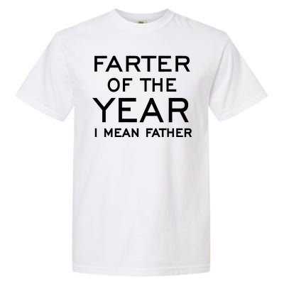 Farter Of The Year I Mean Father Garment-Dyed Heavyweight T-Shirt