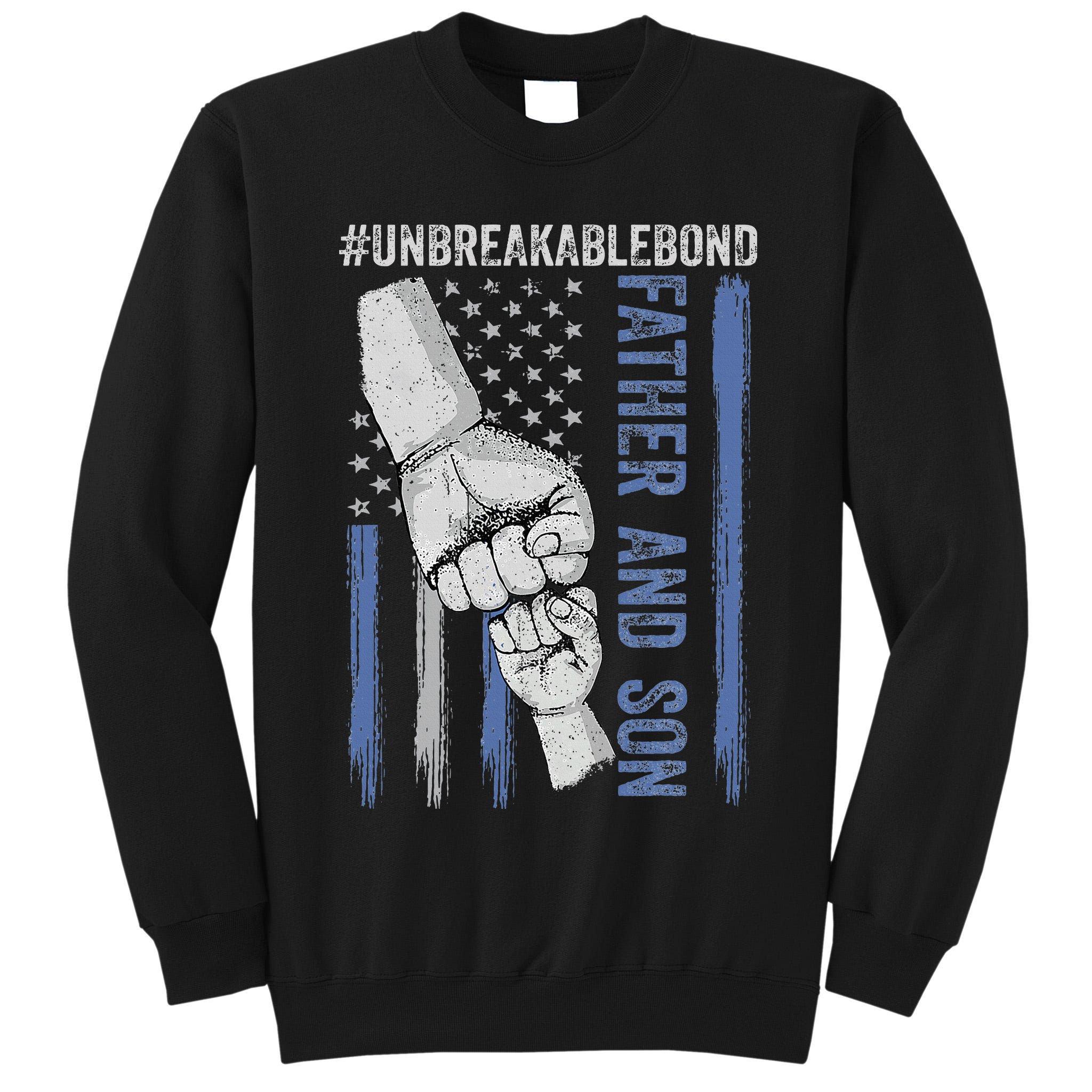 Father And Son Unbreakable Bond Father Day Gifts Tall Sweatshirt