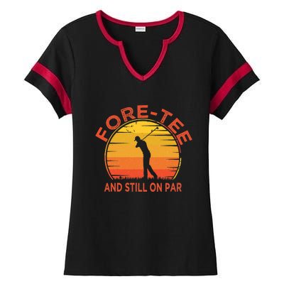 ForeTee And Still On Par Funny 40th Birthday Golfer Ladies Halftime Notch Neck Tee