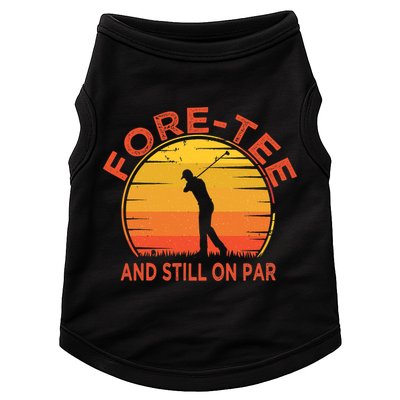 ForeTee And Still On Par Funny 40th Birthday Golfer Doggie Tank