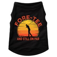 ForeTee And Still On Par Funny 40th Birthday Golfer Doggie Tank