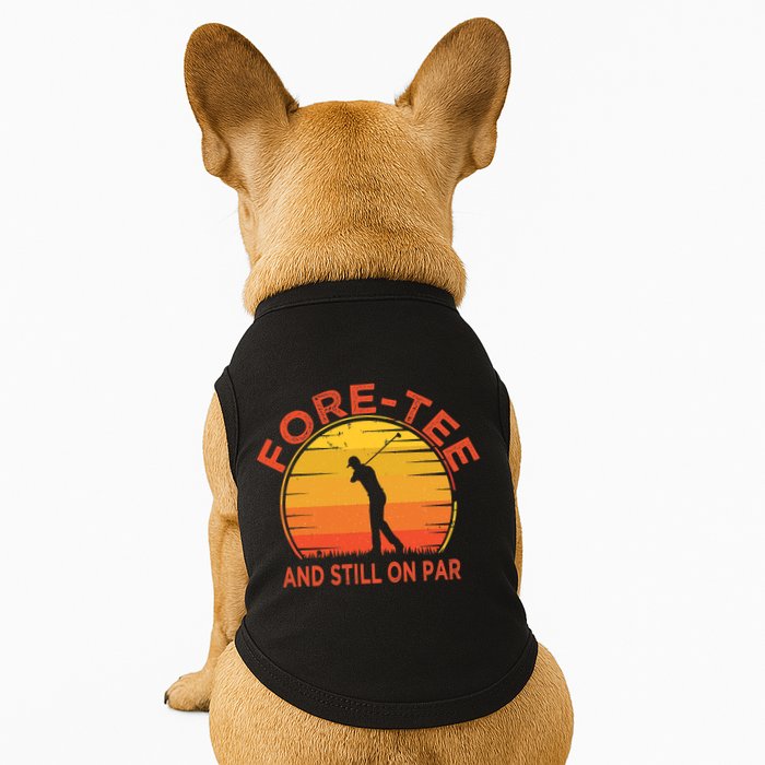 ForeTee And Still On Par Funny 40th Birthday Golfer Doggie Tank