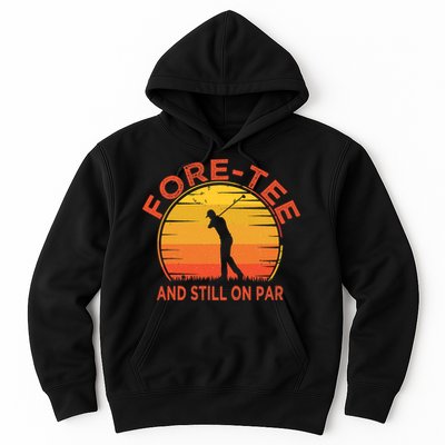ForeTee And Still On Par Funny 40th Birthday Golfer Hoodie