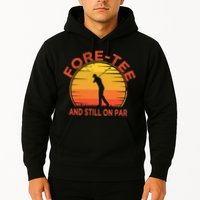 ForeTee And Still On Par Funny 40th Birthday Golfer Hoodie