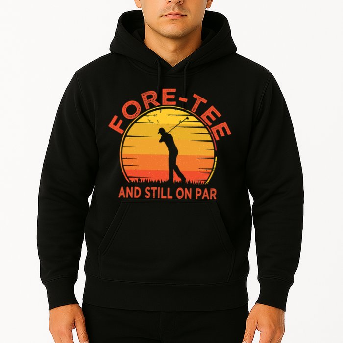 ForeTee And Still On Par Funny 40th Birthday Golfer Hoodie