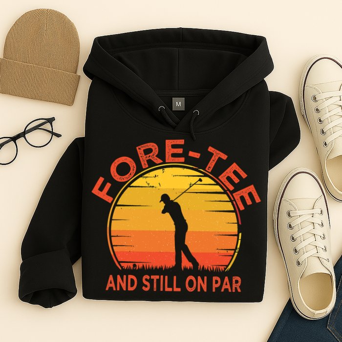 ForeTee And Still On Par Funny 40th Birthday Golfer Hoodie