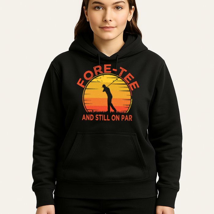 ForeTee And Still On Par Funny 40th Birthday Golfer Hoodie