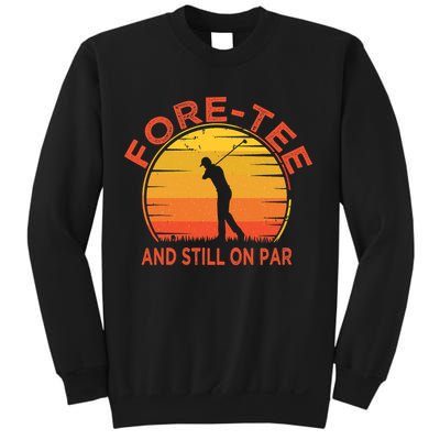 ForeTee And Still On Par Funny 40th Birthday Golfer Sweatshirt