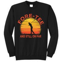 ForeTee And Still On Par Funny 40th Birthday Golfer Sweatshirt