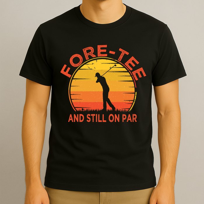 ForeTee And Still On Par Funny 40th Birthday Golfer T-Shirt