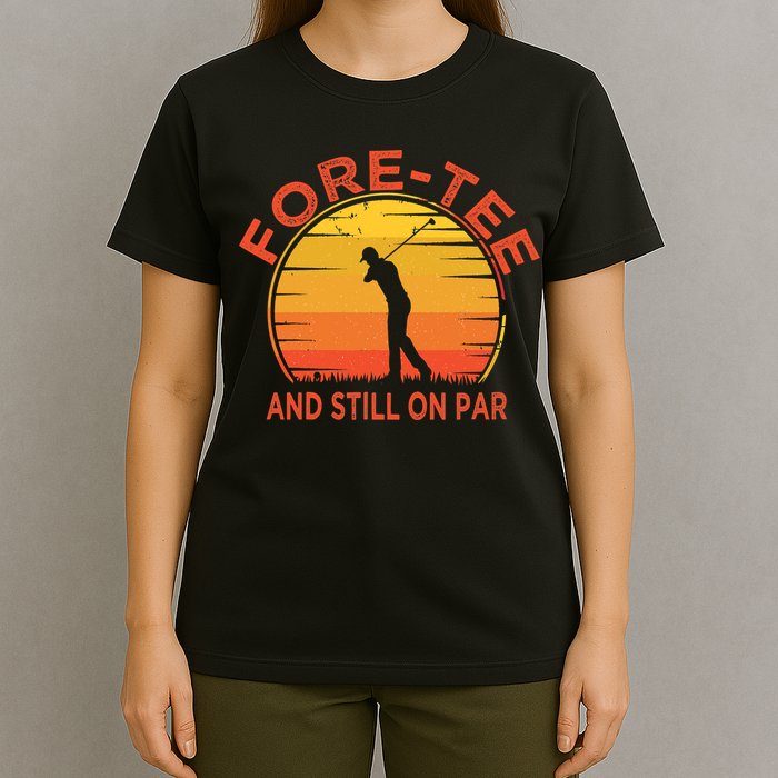 ForeTee And Still On Par Funny 40th Birthday Golfer T-Shirt