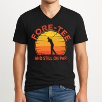 ForeTee And Still On Par Funny 40th Birthday Golfer V-Neck T-Shirt