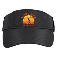 ForeTee And Still On Par Funny 40th Birthday Golfer Adult Drive Performance Visor
