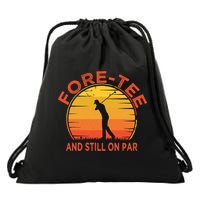 ForeTee And Still On Par Funny 40th Birthday Golfer Drawstring Bag