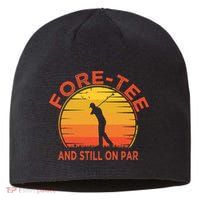 ForeTee And Still On Par Funny 40th Birthday Golfer Sustainable Beanie