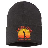 ForeTee And Still On Par Funny 40th Birthday Golfer Sustainable Knit Beanie