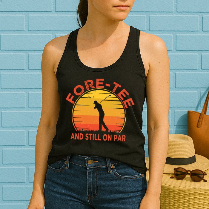ForeTee And Still On Par Funny 40th Birthday Golfer Womens Tank Top