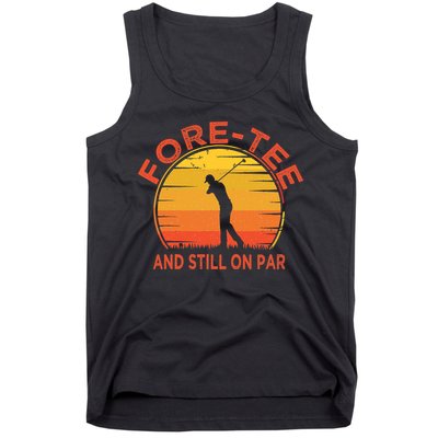 ForeTee And Still On Par Funny 40th Birthday Golfer Tank Top