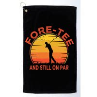 ForeTee And Still On Par Funny 40th Birthday Golfer Golf Towel