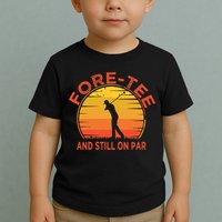 ForeTee And Still On Par Funny 40th Birthday Golfer Toddler T-Shirt