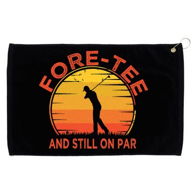 ForeTee And Still On Par Funny 40th Birthday Golfer Grommeted Golf Towel