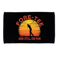 ForeTee And Still On Par Funny 40th Birthday Golfer Microfiber Hand Towel