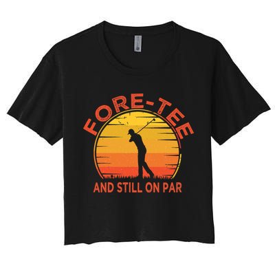 ForeTee And Still On Par Funny 40th Birthday Golfer Crop Top