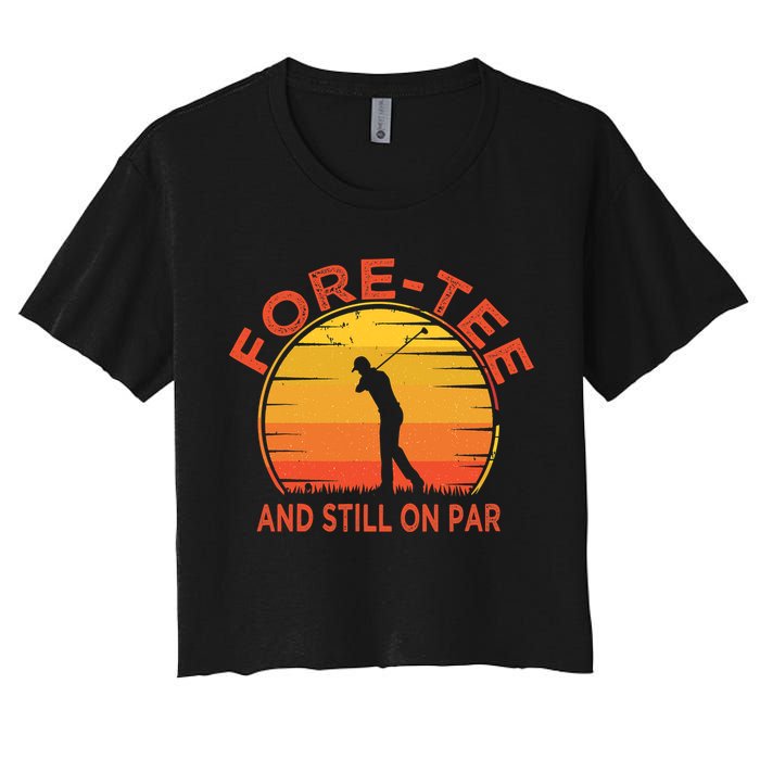 ForeTee And Still On Par Funny 40th Birthday Golfer Crop Top